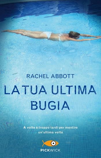La tua ultima bugia - Rachel Abbott - Libro Piemme 2020, Pickwick | Libraccio.it