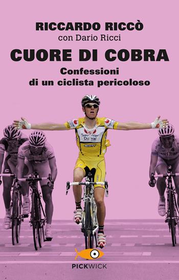 Cuore di cobra. Confessioni di un ciclista pericoloso - Riccardo Riccò, Dario Ricci - Libro Piemme 2020, Pickwick | Libraccio.it