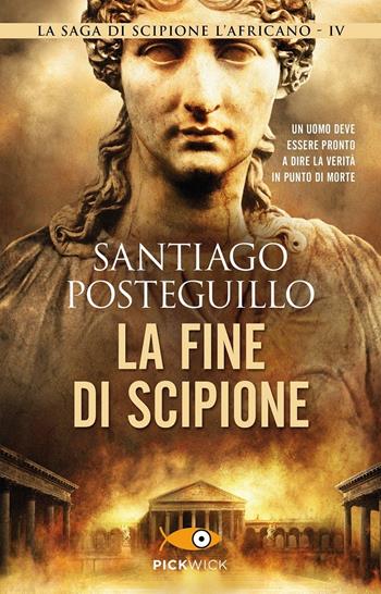 La fine di Scipione - Santiago Posteguillo - Libro Piemme 2020, Pickwick | Libraccio.it