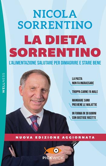 La dieta Sorrentino. L'alimentazione salutare per dimagrire e stare bene. Nuova ediz. - Nicola Sorrentino - Libro Piemme 2020, Pickwick. Wellness | Libraccio.it