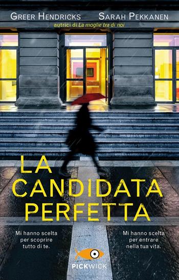 La candidata perfetta - Greer Hendricks, Sarah Pekkanen - Libro Piemme 2020, Pickwick | Libraccio.it