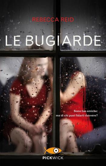 Le bugiarde - Rebecca Reid - Libro Piemme 2020, Pickwick | Libraccio.it