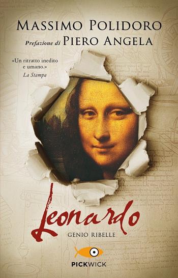 Leonardo. Genio ribelle - Massimo Polidoro - Libro Piemme 2020, Pickwick | Libraccio.it