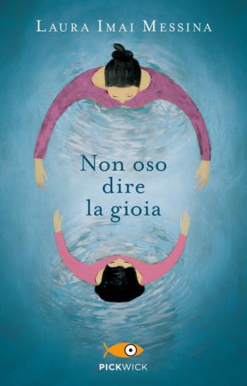 Non oso dire la gioia - Laura Imai Messina - Libro Piemme 2020, Pickwick | Libraccio.it