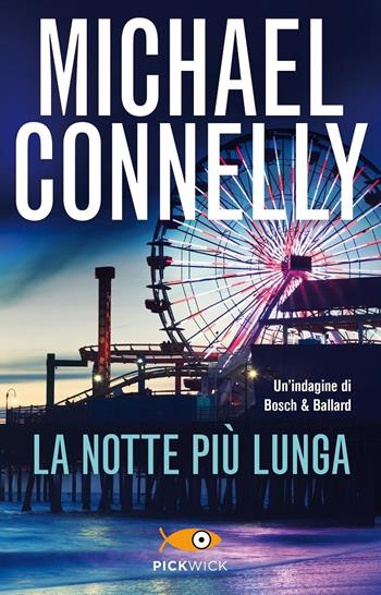 La notte più lunga. Un'indagine di Bosch & Ballard - Michael Connelly - Libro Piemme 2020, Pickwick | Libraccio.it