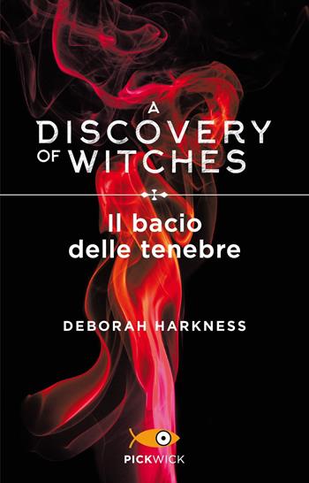 Il bacio delle tenebre. A discovery of witches. Vol. 3 - Deborah Harkness - Libro Piemme 2020, Pickwick | Libraccio.it
