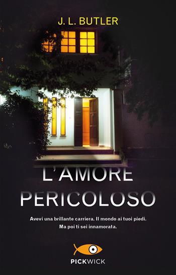 L'amore pericoloso - J. L. Butler - Libro Piemme 2020, Pickwick | Libraccio.it