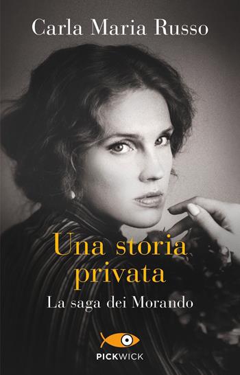 Una storia privata. La saga dei Morando - Carla Maria Russo - Libro Piemme 2021, Pickwick | Libraccio.it