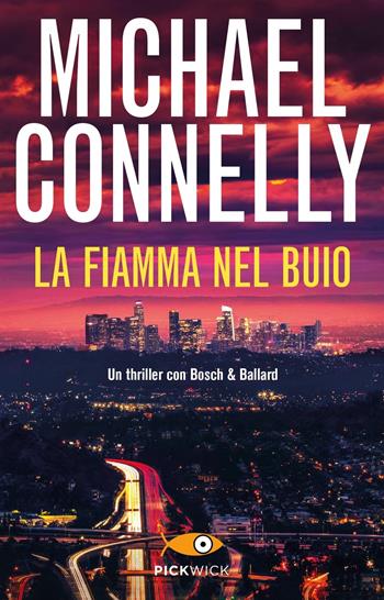 La fiamma nel buio - Michael Connelly - Libro Piemme 2021, Pickwick | Libraccio.it
