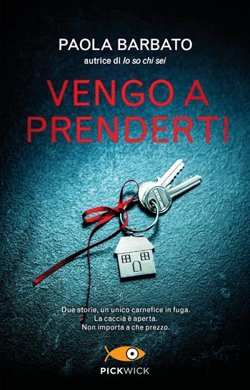 Vengo a prenderti - Paola Barbato - Libro Piemme 2021, Pickwick | Libraccio.it