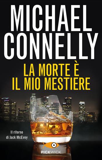 La morte è il mio mestiere - Michael Connelly - Libro Piemme 2021, Pickwick | Libraccio.it