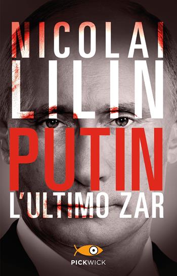 Putin. L'ultimo zar - Nicolai Lilin - Libro Piemme 2021, Pickwick | Libraccio.it