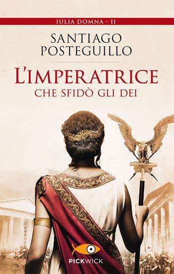 L' imperatrice che sfidò gli dei - Santiago Posteguillo - Libro Piemme 2021, Pickwick | Libraccio.it