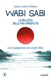 Wabi sabi. La bellezza della vita imperfetta. La via giapponese per essere felici