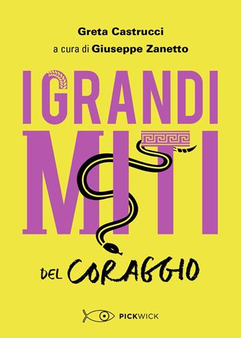 I grandi miti del coraggio - Greta Castrucci - Libro Piemme 2021, Pickwick | Libraccio.it