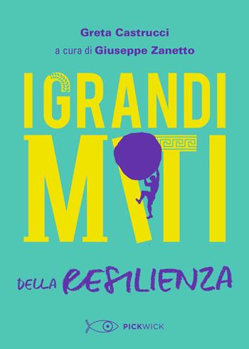 I grandi miti della resilienza - Greta Castrucci - Libro Piemme 2021, Pickwick | Libraccio.it