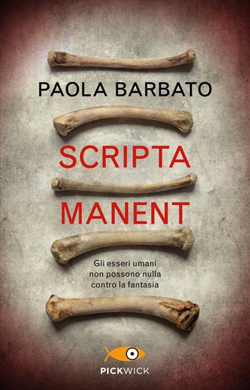 Scripta manent - Paola Barbato - Libro Piemme 2021, Pickwick | Libraccio.it