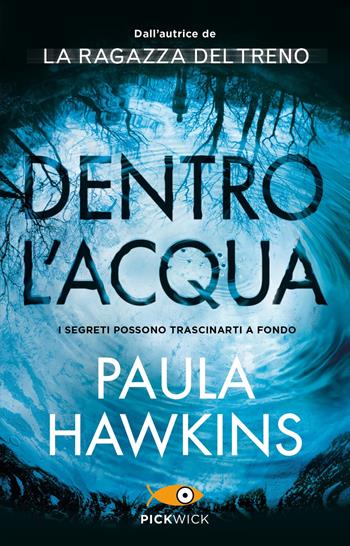 Dentro l'acqua. Ediz. speciale - Paula Hawkins - Libro Piemme 2021, Pickwick Big | Libraccio.it