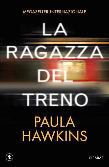 La ragazza del treno. Ediz. speciale - Paula Hawkins - Libro Piemme 2021, Pickwick Big | Libraccio.it