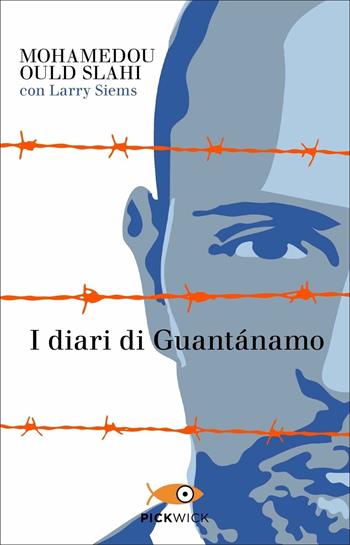 I diari di Guantánamo - Mohamedou Ould Slahi, Larry Siems - Libro Piemme 2021, Pickwick | Libraccio.it