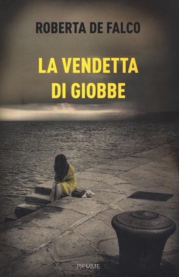 La vendetta di Giobbe - Roberta De Falco - Libro Piemme 2022, Paperback Original | Libraccio.it