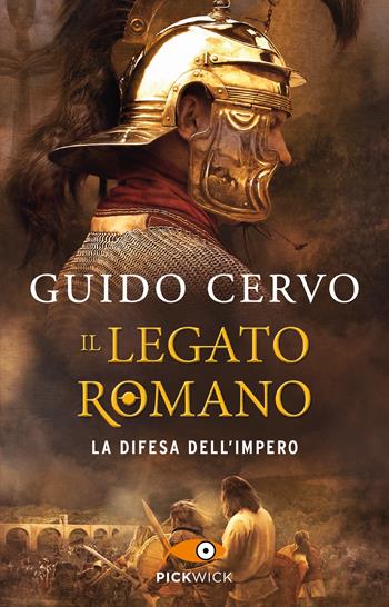 La difesa dell'impero. Il legato romano - Guido Cervo - Libro Piemme 2022, Pickwick | Libraccio.it