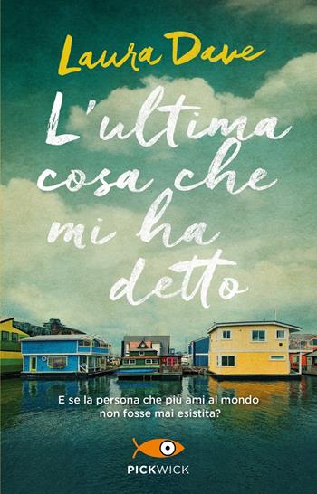 L'ultima cosa che mi ha detto - Laura Dave - Libro Piemme 2023, Pickwick | Libraccio.it