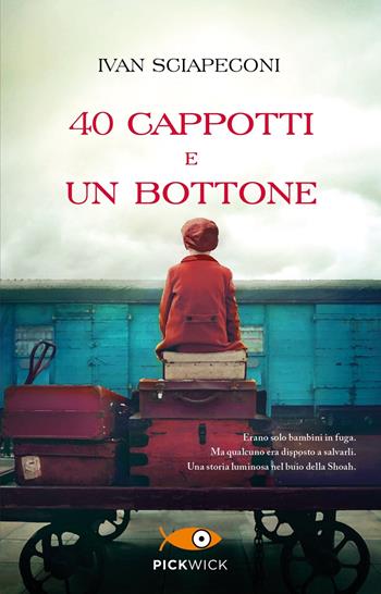 40 cappotti e un bottone - Ivan Sciapeconi - Libro Piemme 2023, Pickwick | Libraccio.it