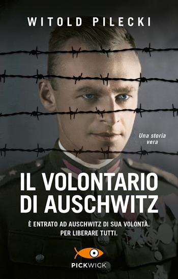 Il volontario di Auschwitz - Witold Pilecki - Libro Piemme 2023, Pickwick | Libraccio.it