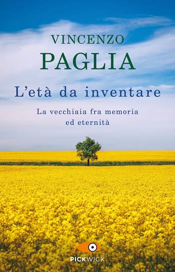 L'età da inventare. La vecchiaia fra memoria ed eternità - Vincenzo Paglia - Libro Piemme 2023, Pickwick | Libraccio.it