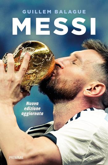 Messi. Nuova edizione aggiornata - Guillem Balague - Libro Piemme 2023, Paperback Original | Libraccio.it