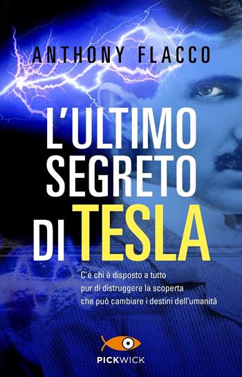 L'ultimo segreto di Tesla - Anthony Flacco - Libro Piemme 2023, Pickwick | Libraccio.it