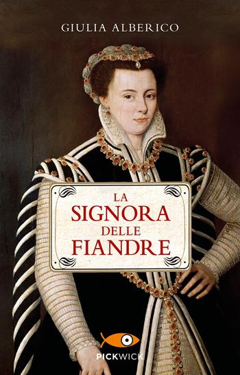 La Signora delle Fiandre - Giulia Alberico - Libro Piemme 2023, Pickwick | Libraccio.it