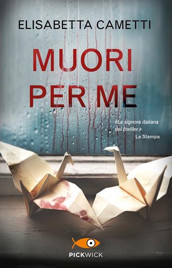 Muori per me - Elisabetta Cametti - Libro Piemme 2023, Pickwick | Libraccio.it