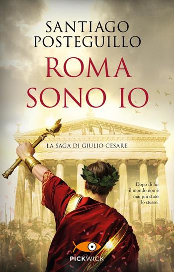 Roma sono io. La saga di Giulio Cesare - Santiago Posteguillo - Libro Piemme 2023, Pickwick | Libraccio.it