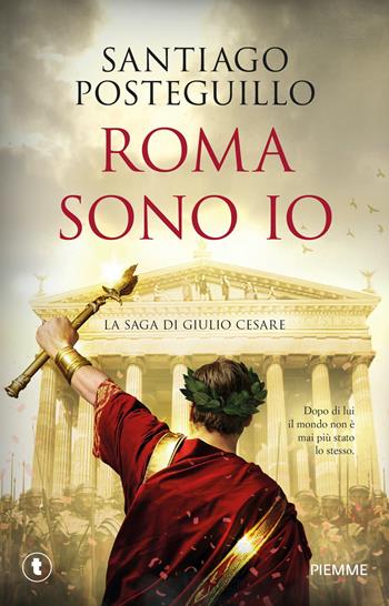 Roma sono io. La saga di Giulio Cesare - Santiago Posteguillo - Libro Piemme 2023, Tascabili Piemme | Libraccio.it