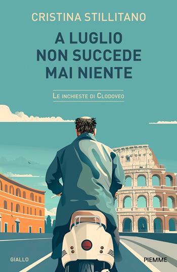 A luglio non succede mai niente - Cristina Stillitano - Libro Piemme 2024, Paperback Original | Libraccio.it