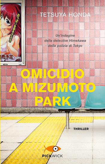 Omicidio a Mizumoto Park. Un'indagine della detective Himekawa della polizia di Tokyo - Tetsuya Honda - Libro Piemme 2024, Pickwick | Libraccio.it