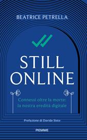 Still Online. Connessi oltre la morte: la nostra eredità digitale