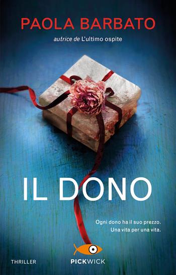 Il dono - Paola Barbato - Libro Piemme 2024, Pickwick | Libraccio.it