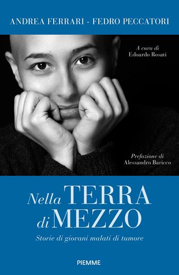 Nella terra di mezzo. Storie di giovani malati di tumore - Andrea Ferrari, Fedro Alessandro Peccatori - Libro Piemme 2024, Original Tascabili Piemme | Libraccio.it