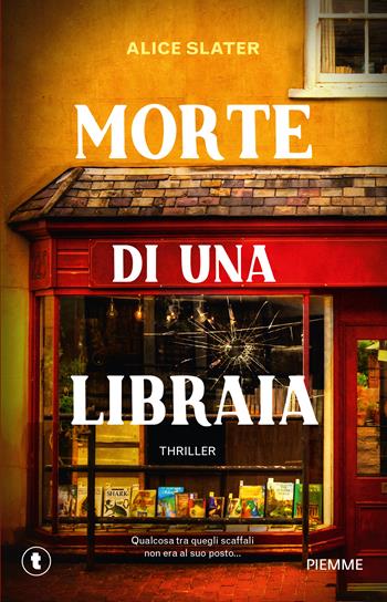 Morte di una libraia - Alice Slater - Libro Piemme 2024, Tascabili Piemme | Libraccio.it