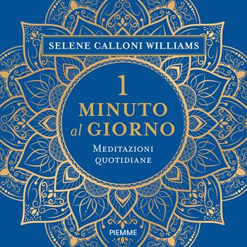 1 minuto al giorno - Selene Calloni Williams - Libro Piemme 2024, Paperback Original | Libraccio.it