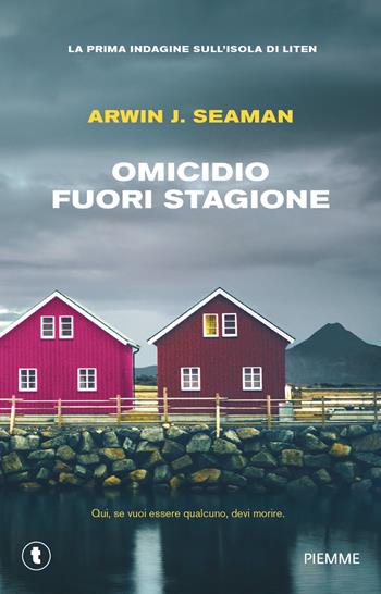 Omicidio fuori stagione. La prima indagine sull'isola di Liten - Arwin J. Seaman - Libro Piemme 2024, Tascabili Piemme | Libraccio.it