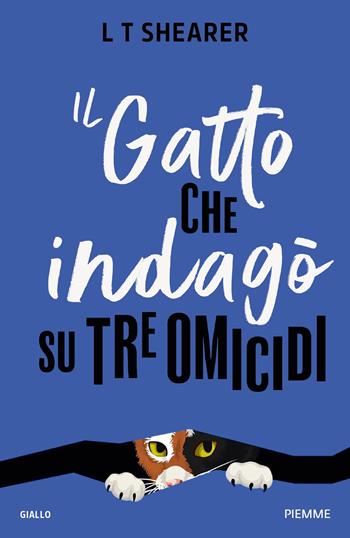 Il gatto che indagò su tre omicidi - L. T. Shearer - Libro Piemme 2024, Paperback Original | Libraccio.it