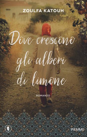Dove crescono gli alberi di limone - Zoulfa Katouh - Libro Piemme 2024, Tascabili Piemme | Libraccio.it