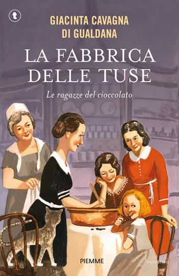 La fabbrica delle tuse. Le ragazze del cioccolato - Giacinta Cavagna di Gualdana - Libro Piemme 2025, Big Tascabili Piemme | Libraccio.it