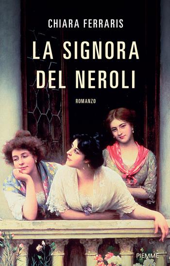 La signora del Neroli - Chiara Ferraris - Libro Piemme 2025, Pickwick | Libraccio.it
