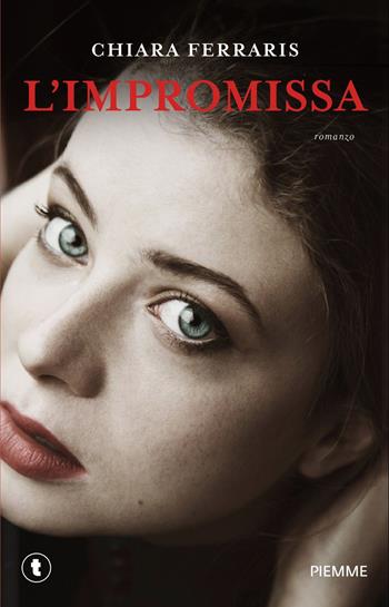 L'impromissa - Chiara Ferraris - Libro Piemme 2026, Pickwick | Libraccio.it