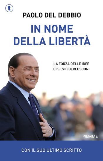 In nome della libertà. La forza delle idee di Silvio Berlusconi - Paolo Del Debbio - Libro Piemme 2026, Tascabili Piemme | Libraccio.it